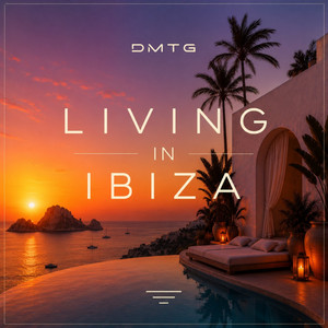 Living In Ibiza by D.M.T.G