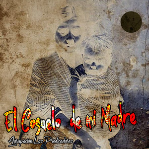 El Consuelo de Mi Madre by Agrupacion Los Predicadores