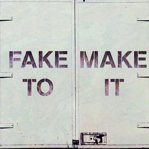 Fake To Make It by sevenseven