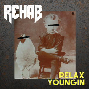 Relax Youngin by Rehab