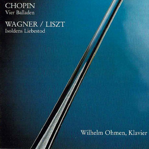 Chopin: Vier Balladen - Wagner, Liszt: Isoldes Liebestod