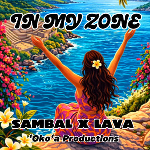 In My Zone by Sambal, LAVA, Okoa Productions