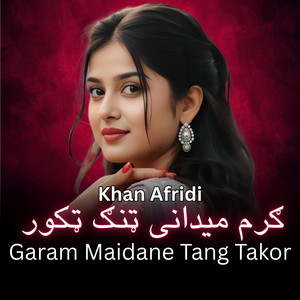 Khan Afridi - Garam Maidane Tang Takor