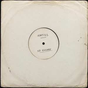 No Encore by MATIZZ