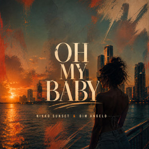 Oh My Baby by Nikko Sunset, Dim Angelo