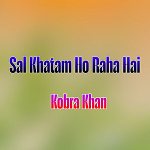 Kobra Khan - Sal Khatam Ho Raha Hai