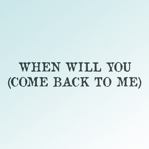 When Will You (Come Back to Me) by Medicine Head