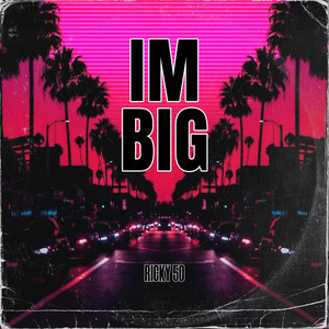IM BIG by Ricky 50