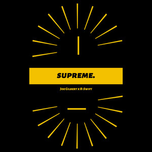 Supreme. by Joe Gilbert, R-Swift
