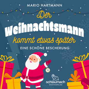 Der Weihnachtsmann kommt etwas später (Eine schöne Bescherung)
