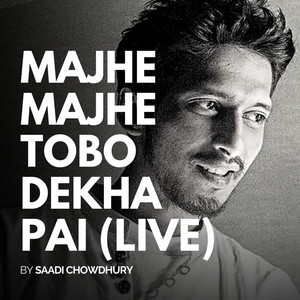 Majhe Majhe Tobo Dekha Pai - Live - song and lyrics by Saadi ...