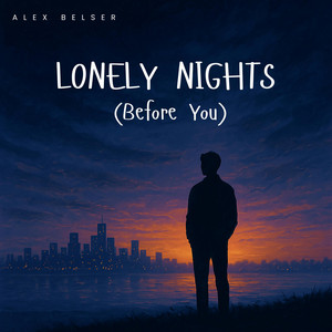 Alex Belser - Lonely Nights (Before You)