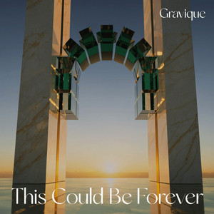 This Could Be Forever by Gravique