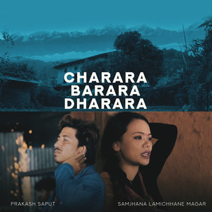Prakash Saput & Samjhana Lamichhane Magar - Charara Barara Dharara