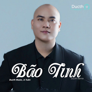 Bão Tình (Ducth Remix) by Ducth Music, A Tuan, Ducth