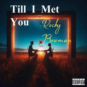 Till I Met You by Rocky Bowman