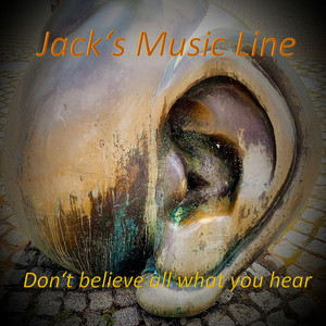 Don't Believe All What You Hear by Jack's Music Line
