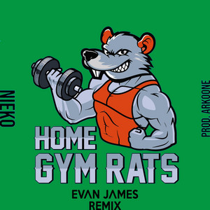 Home Gym Rats - Evan James Remix by Nieko, Evan James