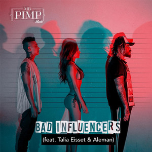 Bad Influencers by Mr. Pimp Music, Alemán, Talia Eisset