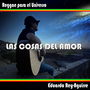 Las Cosas Del Amor by Eduardo Rey-Aguirre