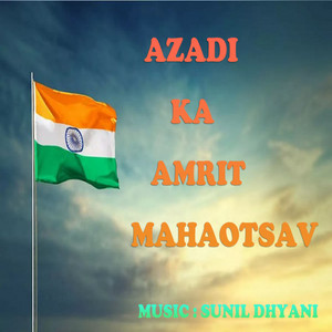 Sunil Dhyani - Azadi Ka Amrit Mahotsav