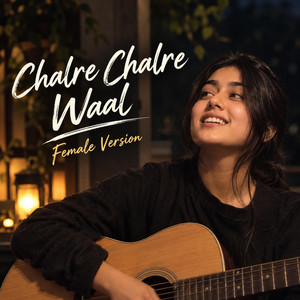 Chalre Chalre Waal - Female Version by Anonya Das