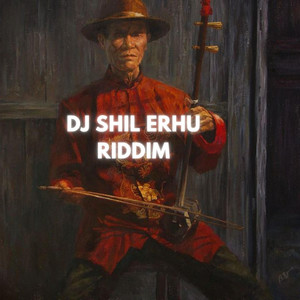 Dj Shil Boi look riddim - DJ SHIL (ERHU RIDDIM)