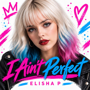 I Ain't Perfect by Elisha P
