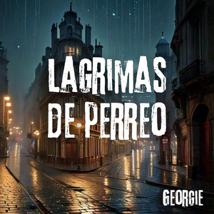 Lagrimas de Perreo by Georgie