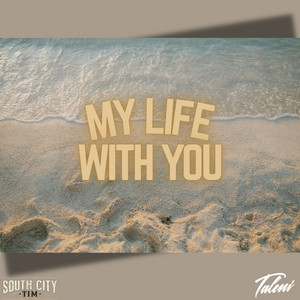 My Life With You by SouthCityTim, Taleni