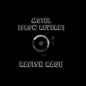 Motel (Slow Reverb) by Rafish Rage