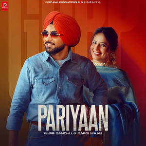 Pariyaan by Gurp Sandhu, Sargi Maan, Pritham Production