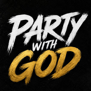 PARTY WITH GOD by JBthaPreacher