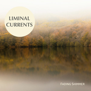 Fading Shimmer by Liminal Currents