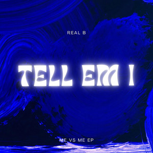 REAL B - TELL 'EM 1