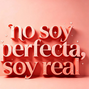 NO SOY PERFECTA PERO SOY REAL by SISINXDJ