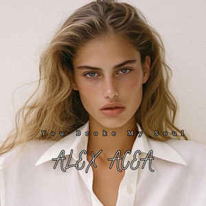 You Broke My Soul by ALEX ACEA