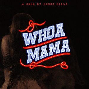 Whoa Mama by Loess Hills