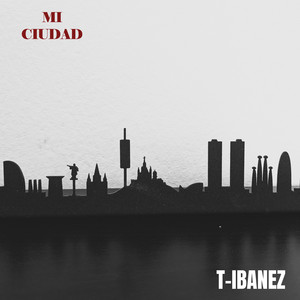 MI CIUDAD by T-IBANEZ