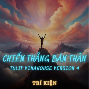 Trí Kiện - Chiến Thắng Bản Thân (Vinahouse Version 4)