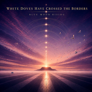 White Doves Have Crossed the Borders by Blue Moon Rising