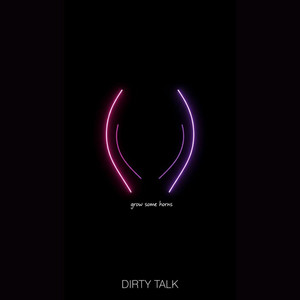 DIRTY TALK. by Indie K