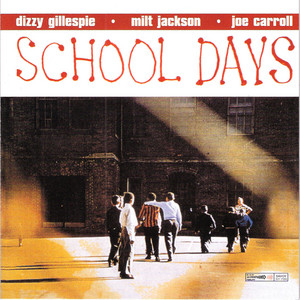 Dizzy Gillespie – School Days – Gillespie School Dizzy Days