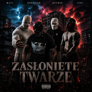 ZASŁONIĘTE TWARZE by MATI GS, Kondzior, Kusher, EBK Juni
