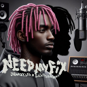 Need My Fix by Saint Tha Narko, Jbeezy.Lfg