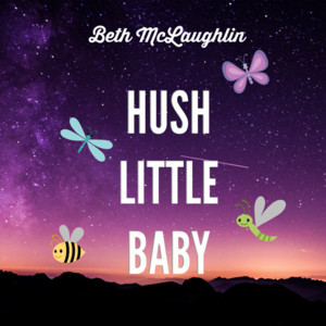 Hush Little Baby by Beth McLaughlin, Lullaby Snugglebug