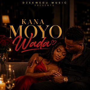 Kana Moyo Wada by DzeKwedu Music