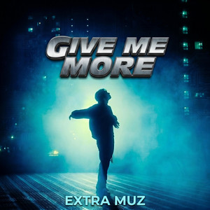 GIVE ME MORE by Extra MUZ