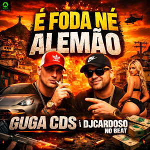 É Foda Né Alemão by Guga CDs, DJ Cardoso no Beat, Alysson CDs Oficial, Mc Magrinho
