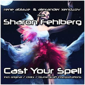 Cast Your Spell - Clokx Radio Mix by Rene Ablaze, Alexander Xendzov, Sharon Fehlberg